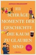 111 schräge Momente der Geschichte, die kaum zu glauben sind