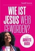 Wie ist Jesus weiß geworden? – Das Praxisbuch