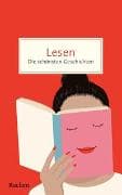 Lesen. Die schönsten Geschichten über die Magie der Bücher