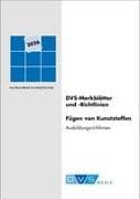 DVS-Merkblätter und -Richtlinien Fügen von Kunststoffen