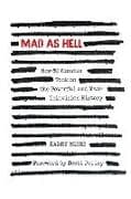 Mad as Hell: How 60 Minutes Took on the Powerful and Made Television History