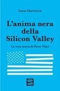 L' anima nera della Silicon Valley. La vera storia di Peter Thiel