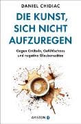 Die Kunst, sich nicht aufzuregen