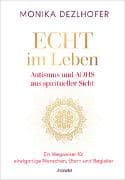 Echt im Leben. Autismus und ADHS aus spiritueller Sicht