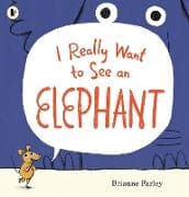I Really Want to See an Elephant