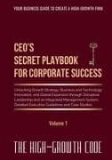 CEO's Secret Playbook For Corporate Success, Volume 1