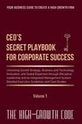 CEO's Secret Playbook For Corporate Success, Volume 1