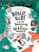 Bosco Rübe und die Beweisung des Weihnachtsmanns