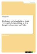 Die Folgen von hoher Inflation für die wirtschaftliche Entwicklung an den Beispielen Argentinien und Türkei