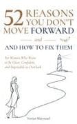 52 Reasons You Don't Move Forward- and How to Fix Them