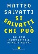 Si salvatti chi può. 201 cose insopportabili di noi italiani
