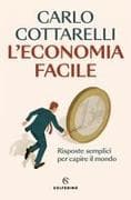 L' economia facile. Risposte semplici per capire il mondo