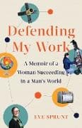 Defending My Work