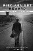 Risk Against Reward, How I survived the American Justice System