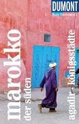 DUMONT Reise-Taschenbuch Reiseführer Marokko, Der Süden, Agadir, Königsstädte