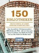 DUMONT Bildband 150 Bibliotheken, die du einmal im Leben gesehen haben solltest