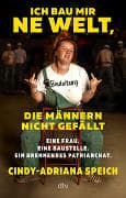 Ich bau mir 'ne Welt, die Männern nicht gefällt