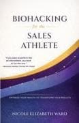 Biohacking for the Sales Athlete