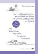 Duft- & Klanggeschichten, Meditationen und Reisen für Senioren und Menschen mit Demenz zum Wahrnehmen Meditieren Entspannen Aktivieren