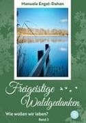 Freigeistige Waldgedanken - Wie wollen wir leben?