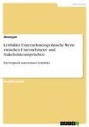 Leitbilder. Unternehmenspolitische Werte zwischen Unternehmens- und Stakeholderansprüchen