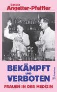 Bekämpft und verboten – Frauen in der Medizin