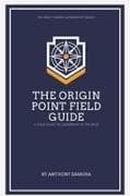 The Origin Point Field Guide