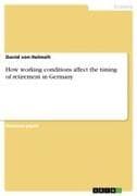 How working conditions affect the timing of retirement in Germany