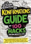 Der Konfirmations-Guide mit 100 Hacks für dein nächstes Level