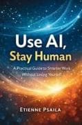 Use AI, Stay Human