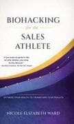 Biohacking for the Sales Athlete