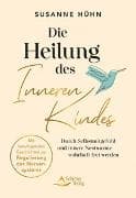 Die Heilung des Inneren Kindes – mit einem Vorwort von Stefanie Stahl