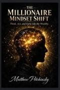 The Millionaire Mindset Shift