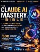 The Claude AI Mastery Bible