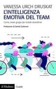 L' intelligenza emotiva del team. Come creare gruppi dai risultati straordinari