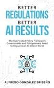Better Regulations, Better AI Results