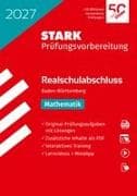 STARK Mathematik - Realschulabschluss 2027 BW - Prüfungsvorbereitung