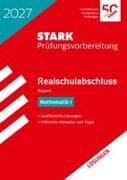 STARK Lösungen zu Mathematik I - Realschulabschluss 2027 Bayern - Prüfungsvorbereitung inkl. Basistraining