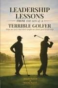 Leadership Lessons From The Son Of A Terrible Golfer