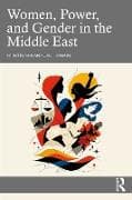 Women, Power, and Gender in the Middle East