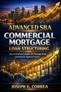 Advanced SBA Commercial Mortgage Loan Structuring