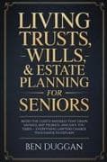 Living Trusts, Wills & Estate Planning for Seniors