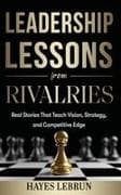 Leadership Lessons From Rivalries