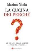 La cucina dei perché. Le origini delle nostre abitudini a tavola