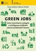 Green jobs. Come transizione ecologica e intelligenza artificiale stanno cambiando il lavoro