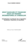Droit bancaire et financier sous les prismes international et congolais
