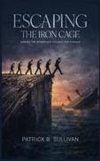 Escaping The Iron Cage