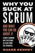 WHY YOU SUCK AT SCRUM - AND WHAT YOU CAN DO ABOUT IT