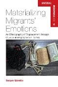 Materializing Migrants’ Emotions
