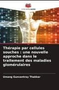 Thérapie par cellules souches : une nouvelle approche dans le traitement des maladies glomérulaires